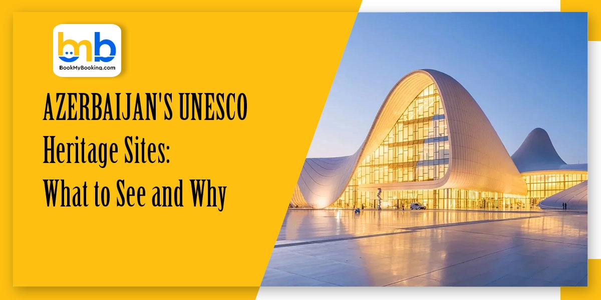 Azerbaijan’s UNESCO Heritage Sites: Must-See Cultural & Natural Wonders