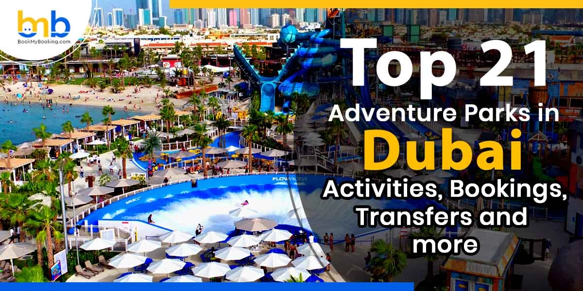 21 Top Adventure Parks In Dubai- Activities, Bookings, Transfers And More