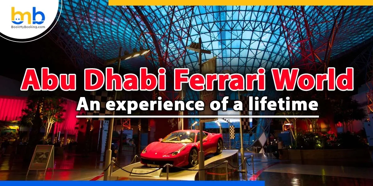 Abu Dhabi Ferrari World- Lifetime Experience Of Amusement Park