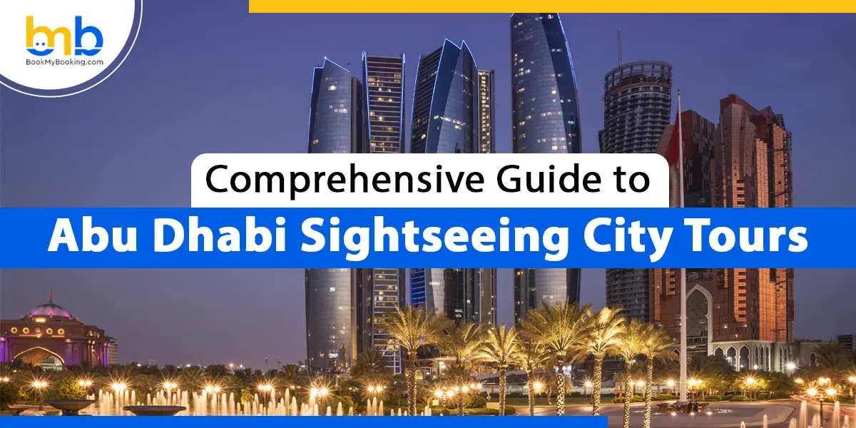 Abu Dhabi Sightseeing City Tours - The Ultimate Guide