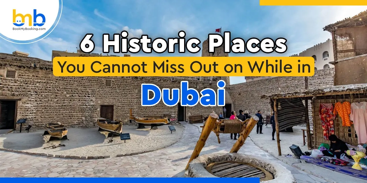 Top Historic Places In Dubai – Explore Dubai’s Rich Cultural Heritage