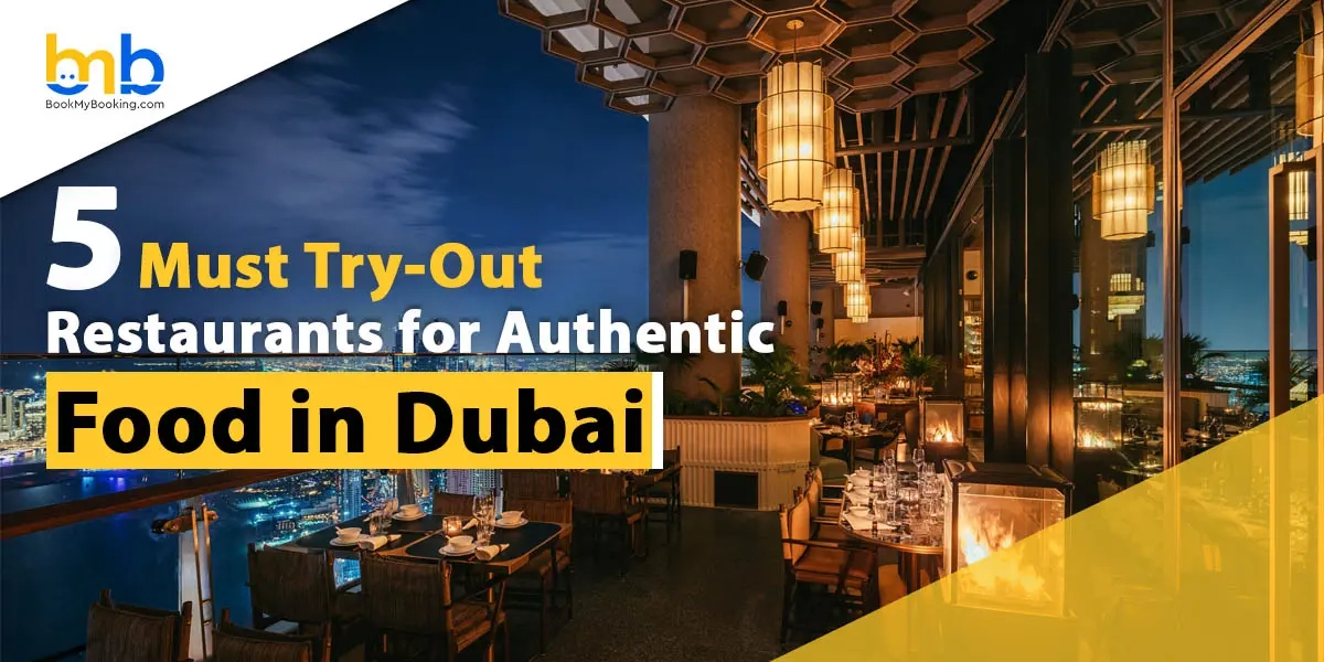 5 Must Try-Out Authentic Restaurants Food In Dubai - BMB