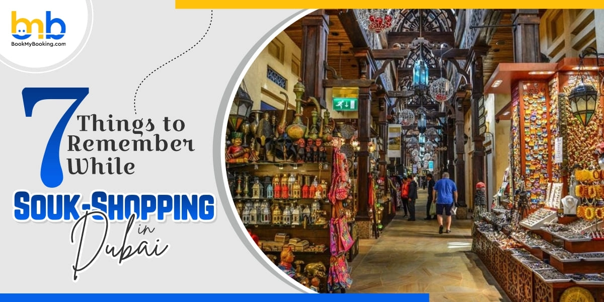 7 Best Things To Remember While Souk-Shopping In Dubai