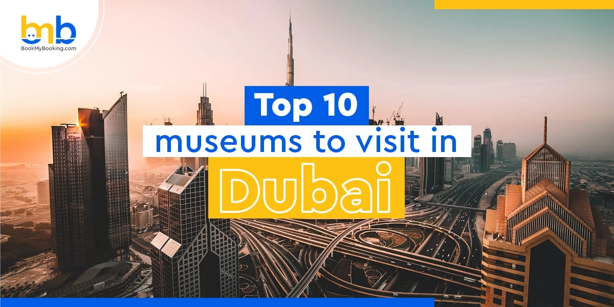 Top 10 Museums To Visit In Dubai You Should See
