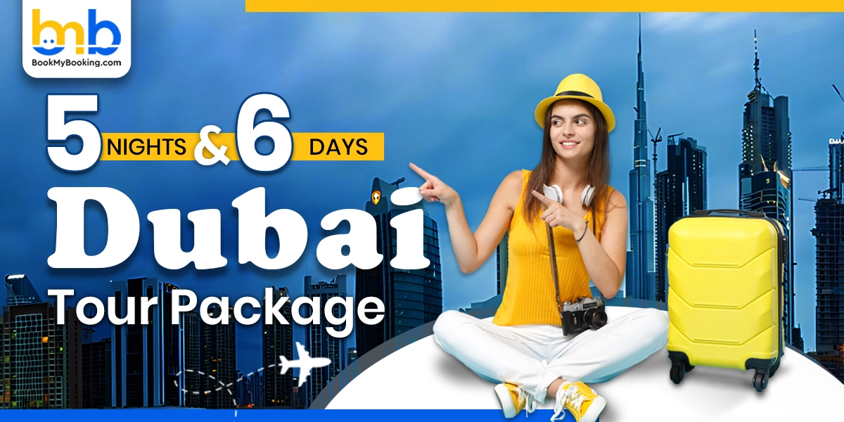 Dubai 5 Nights 6 Days Tour Package - Bookmybooking