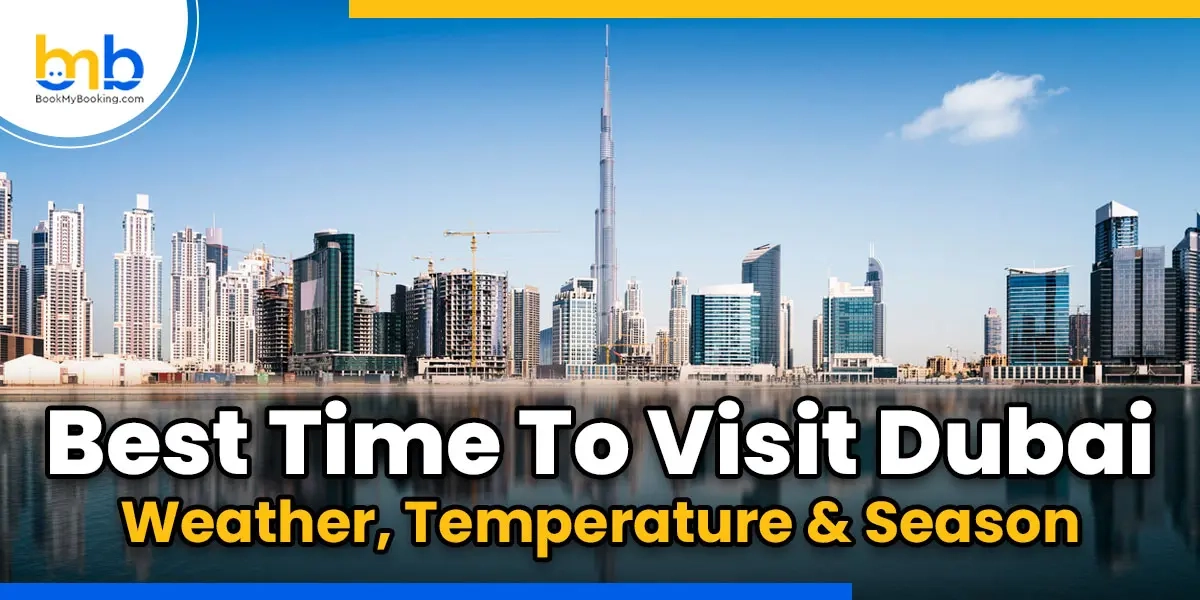 Best Time To Visit Dubai - Weather, Temperature an