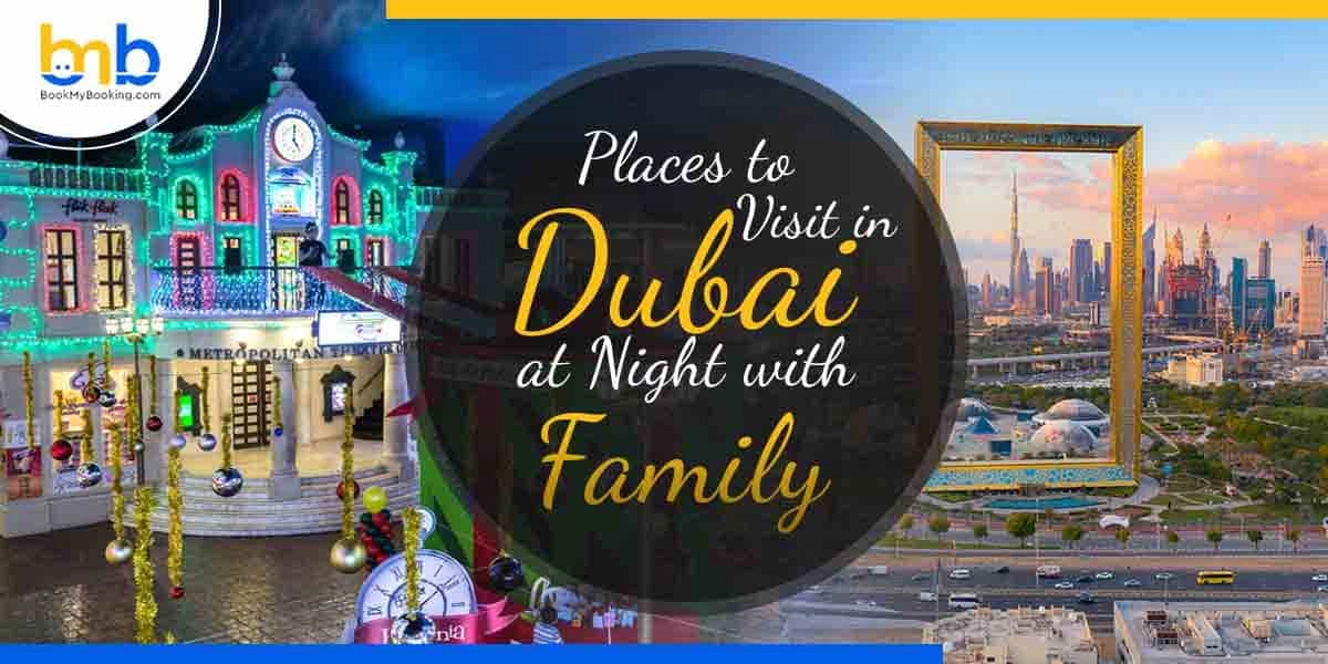 Places To Visit In Dubai At Night With Family - Bookmybooking