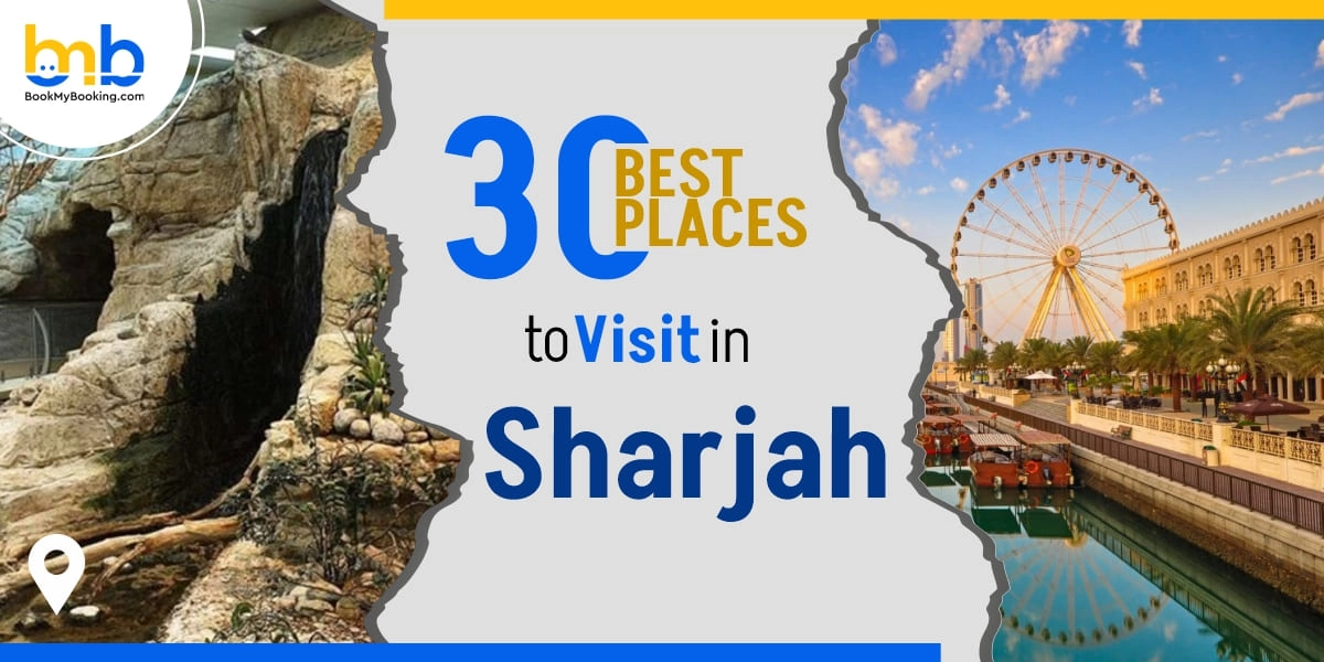 30 Best Places To Visit In Sharjah - Bookmybooking