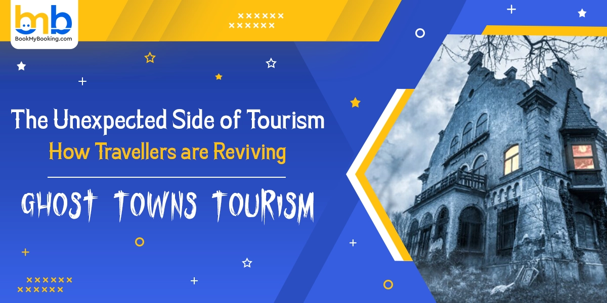 Ghost Town Tourism Revival – Hidden Travel Gems | BookMyBooking