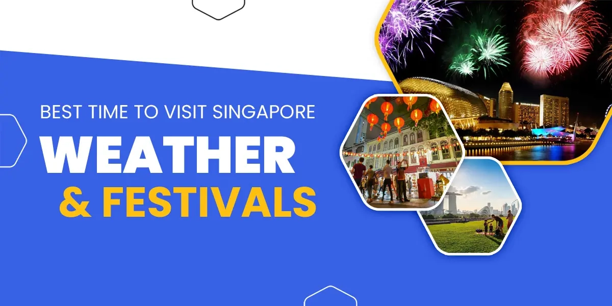 Best Time To Visit Singapore – Weather & Festiva