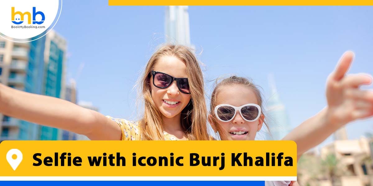 selfie with iconic burj khalifa from bookmybooking
