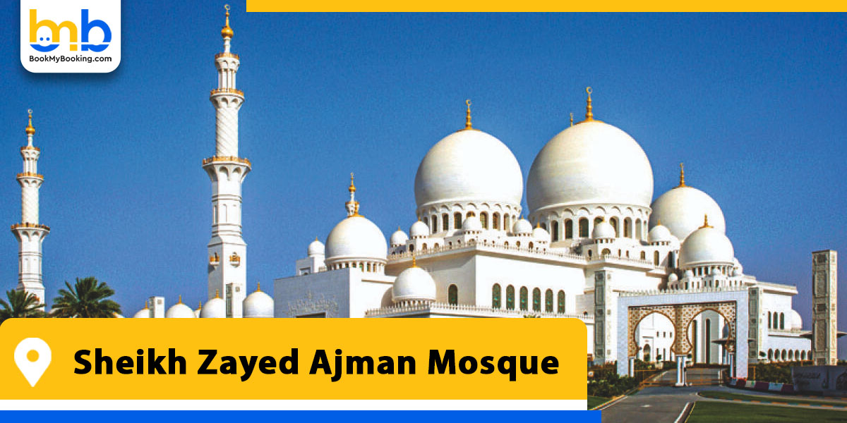 sheikh zayed ajman mosque from bookmybooking