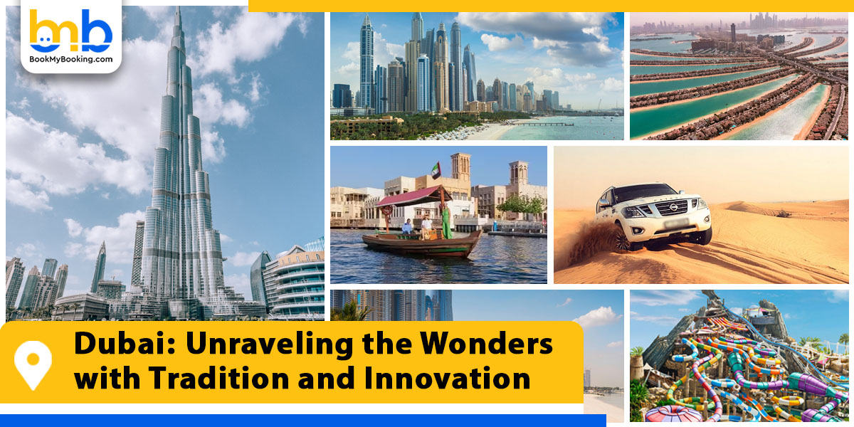 dubai unraveling the wonders with tradition and innovation from bookmybooking