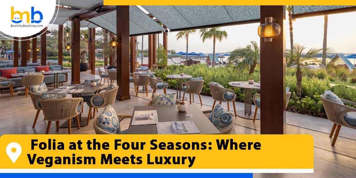 folia at the four seasons where veganism meets luxury dubai from bookmybooking