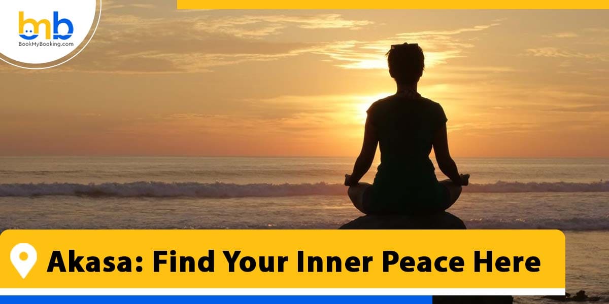 akasa find your inner peace here form bookmybooking