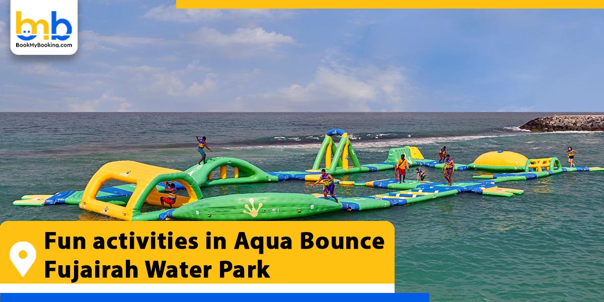 fun activities in aqua bounce fujairah water park from bookmybooking