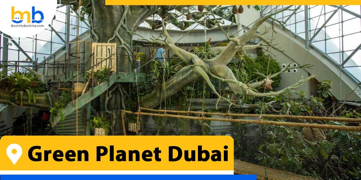 Green Planet Dubai from bookmybooking