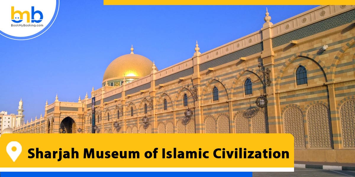 Sharjah Museum of Islamic Civilization from bookmybooking