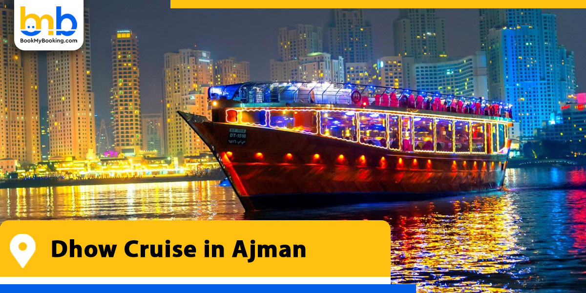 dhow cruise in ajman from bookmybooking