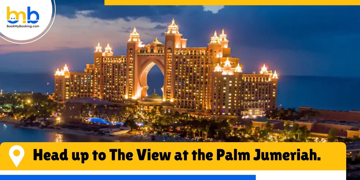 head up to the view at the palm jumeriah from bookmybooking