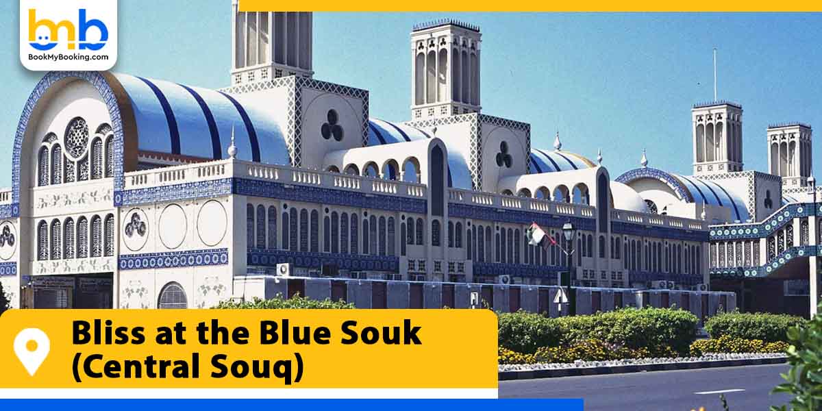 bliss at the blue souk central souk from bookmybooking