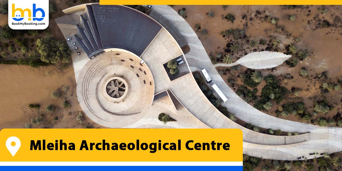 mleiha archaeological centre from bookmybooking