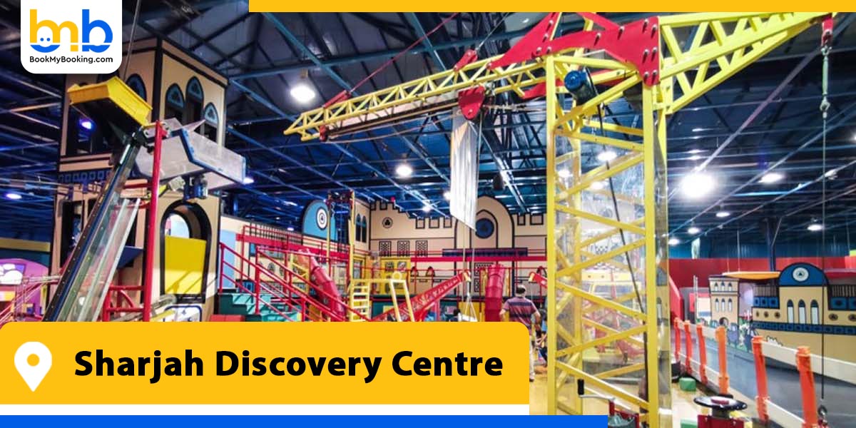 sharjah discovery centre from bookmybooking