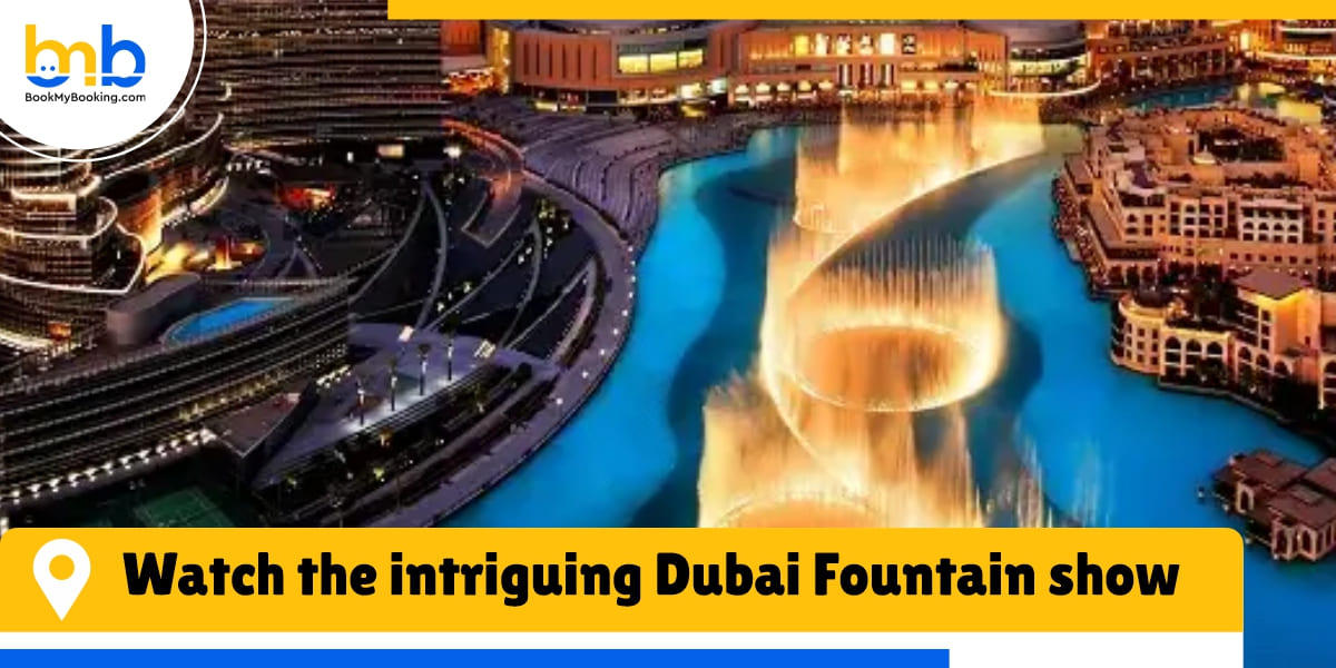 watch the intriguing dubai fountain show from bookmybooking