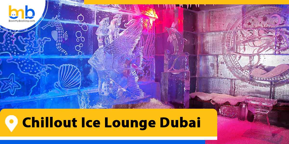 chillout ice lounge dubai from bookmybooking