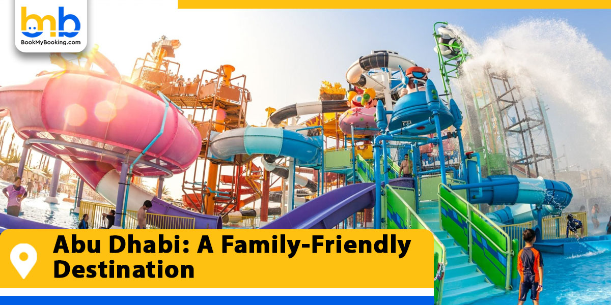 abu dhabi a family friendly destination from bookmybooking