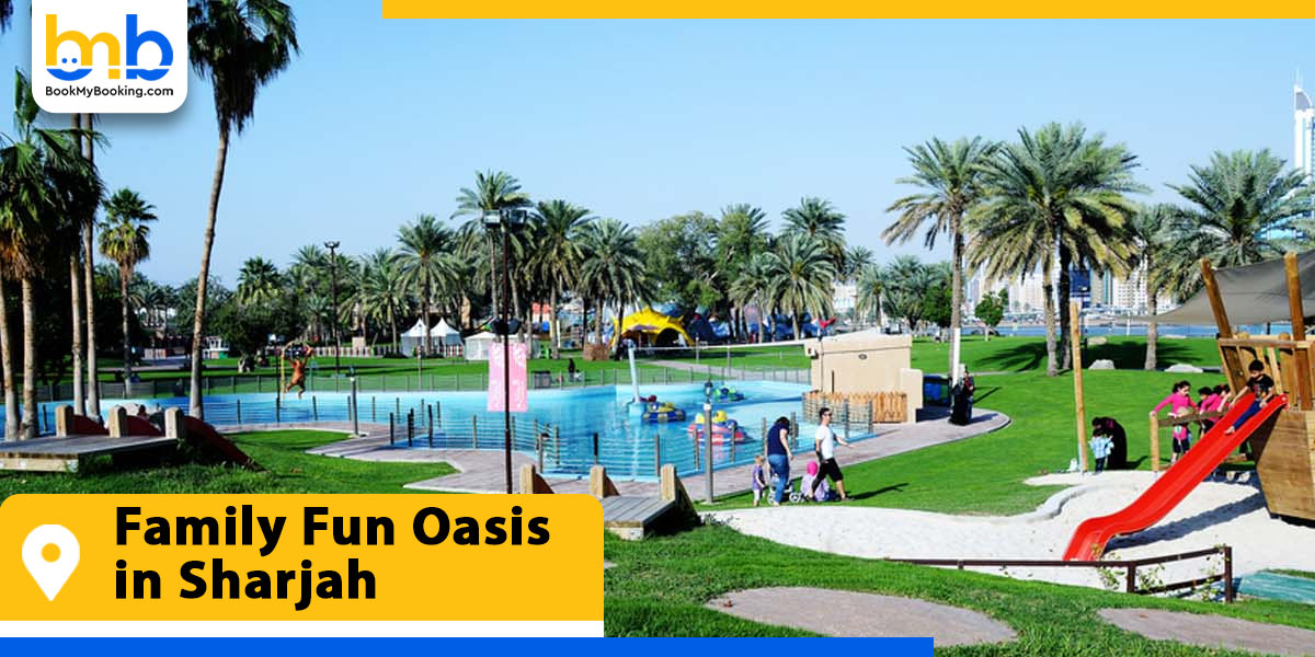 family fun oasis in sharjah from bookmybooking