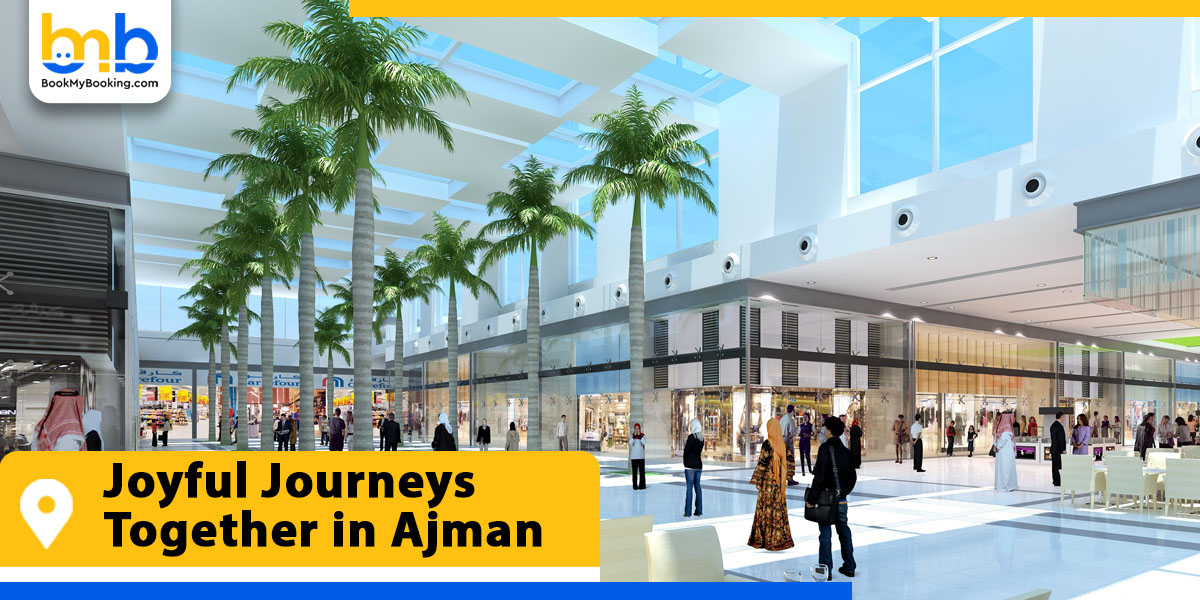 joyful journeys together in ajman from bookmybooking
