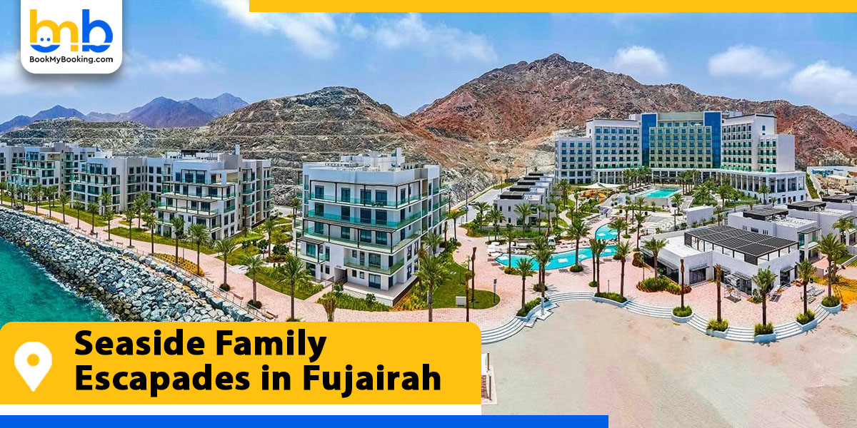 seaside family escapades in fujairah from bookmybooking
