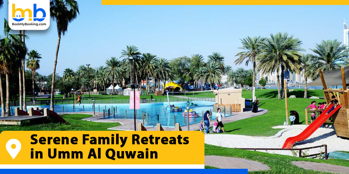serene family retreats in umm al quwain from bookmybooking