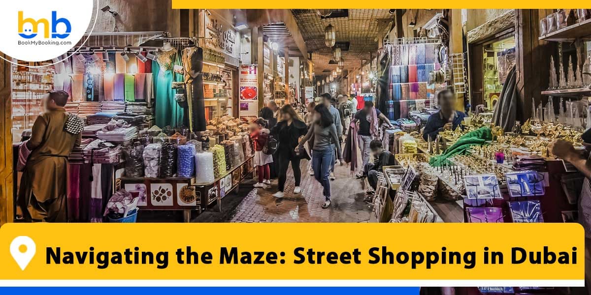 navigating the maze street shopping in dubai from bookmybooking