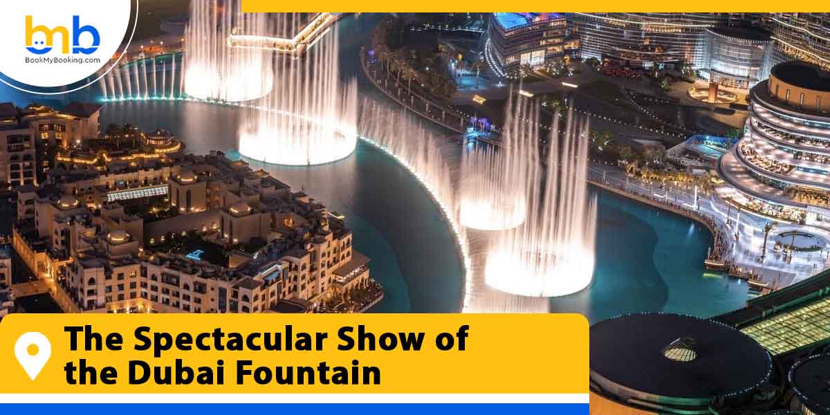 the spectacular show of the dubai fountain from bookmybooking